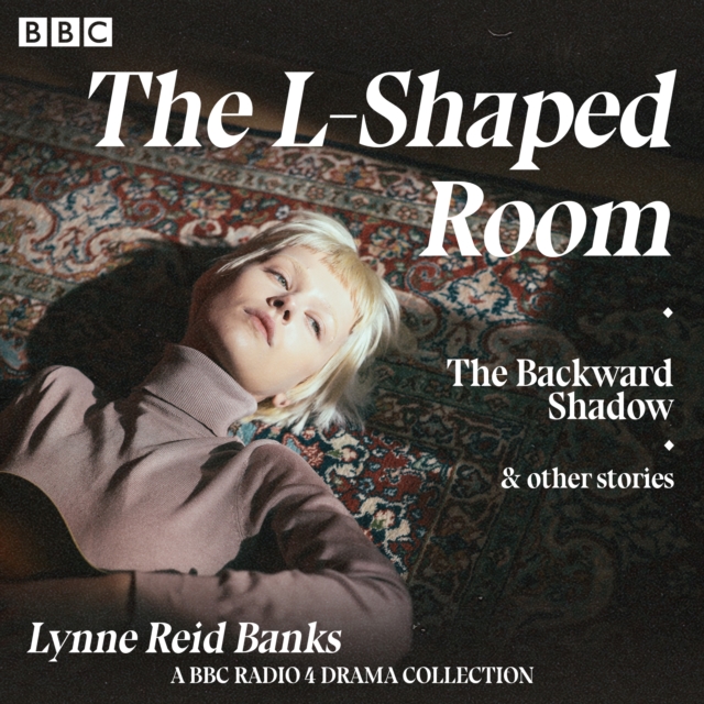 The L-Shaped Room, Backward Shadow & other stories : A BBC Radio 4 drama collection, eAudiobook MP3 eaudioBook