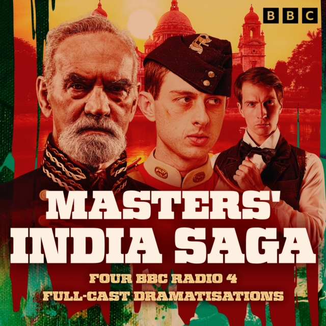 Masters' India Saga : A BBC Radio 4 full-cast dramatisation, eAudiobook MP3 eaudioBook