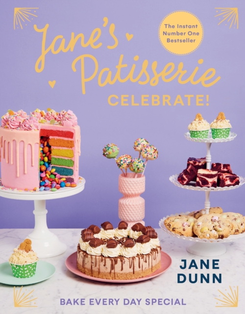Jane’s Patisserie Celebrate! : Bake every day special. THE NO.1 SUNDAY TIMES BESTSELLER, Hardback Book