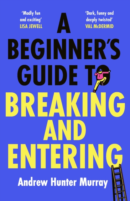 A Beginner’s Guide to Breaking and Entering, Hardback Book