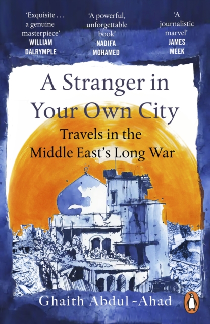 A Stranger in Your Own City : Travels in the Middle East’s Long War, Paperback / softback Book