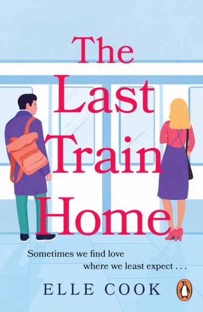 The Last Train Home : A gorgeous will-they-won’t-they romance to curl up with this winter, Paperback / softback Book