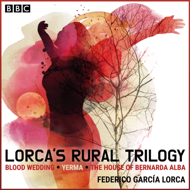 Lorca's Rural Trilogy : Blood Wedding, Yerma & The House of Bernarda Alba, eAudiobook MP3 eaudioBook