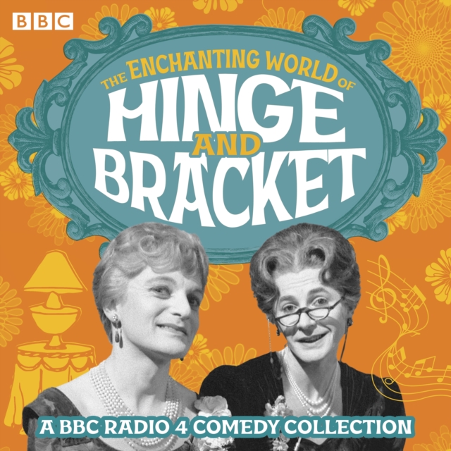 The Enchanting World of Hinge and Bracket : A BBC Radio 4 comedy collection, eAudiobook MP3 eaudioBook