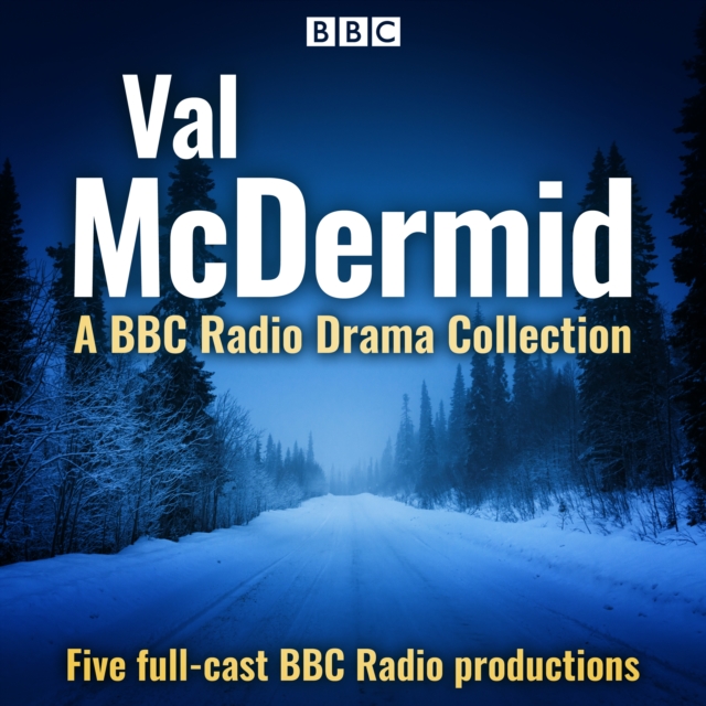 Val McDermid: A BBC Radio Drama Collection : Five full-cast BBC Radio productions, eAudiobook MP3 eaudioBook
