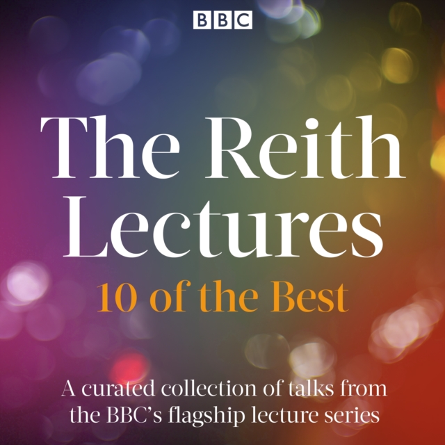 The Reith Lectures : 10 of the best, eAudiobook MP3 eaudioBook