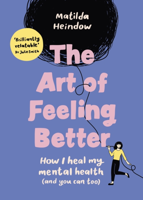 The Art of Feeling Better : How I heal my mental health (and you can too), EPUB eBook
