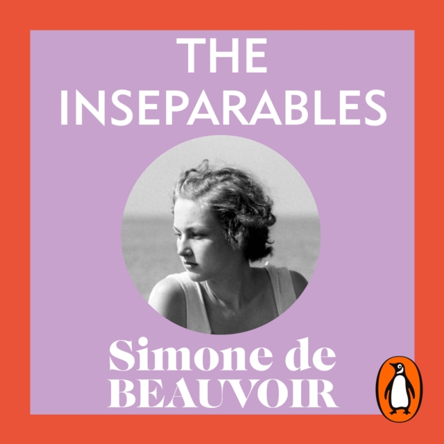 The Inseparables : The newly discovered novel from Simone de Beauvoir, eAudiobook MP3 eaudioBook