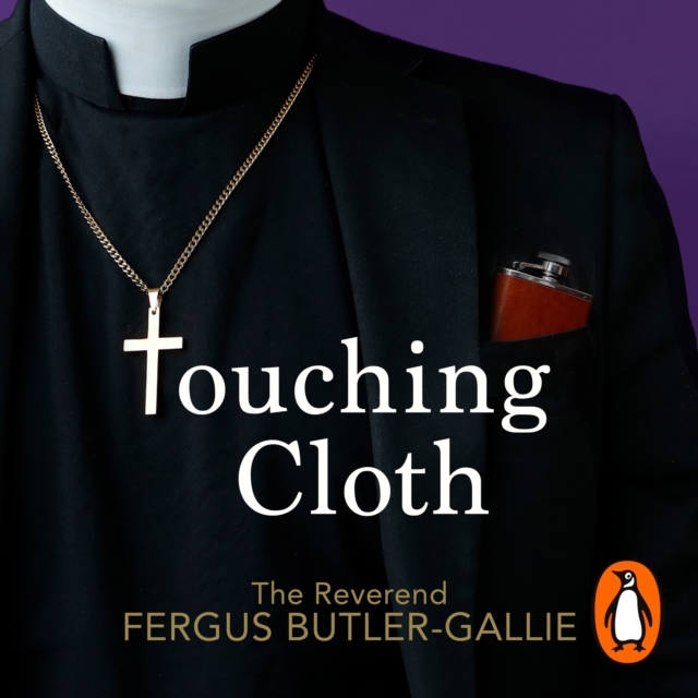 Touching Cloth : Confessions and communions of a young priest, eAudiobook MP3 eaudioBook