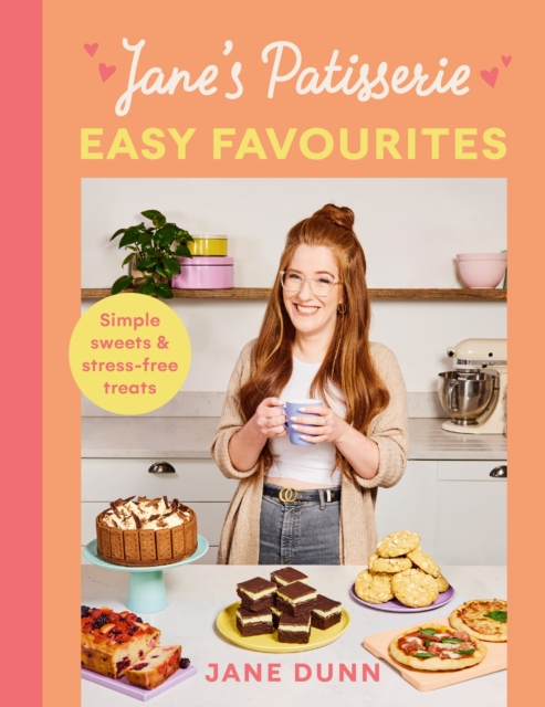 Jane’s Patisserie Easy Favourites : Simple sweets & stress-free treats, Hardback Book