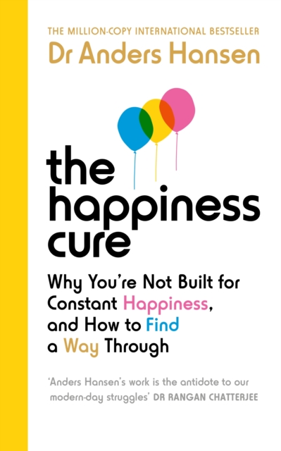 The Happiness Cure : Why You re Not Built for Constant Happiness, and How to Find a Way Through, EPUB eBook