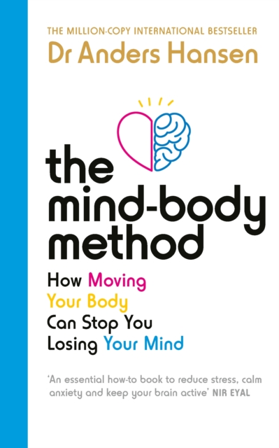 The Mind-Body Method : How Moving Your Body Can Stop You Losing Your Mind, EPUB eBook
