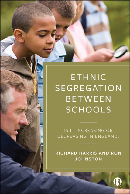 Ethnic Segregation Between Schools : Is It Increasing or Decreasing in England?, PDF eBook