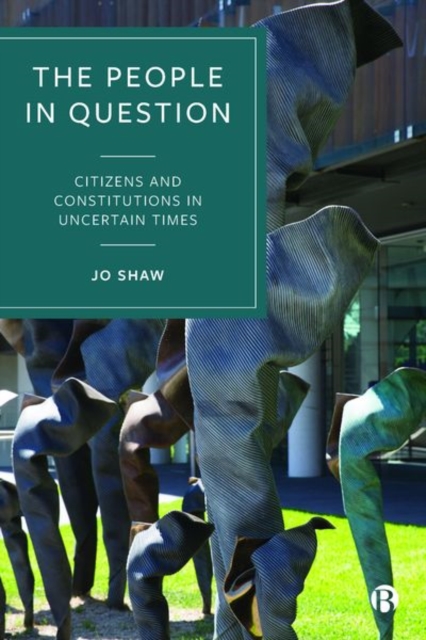 The People in Question : Citizens and Constitutions in Uncertain Times, Hardback Book