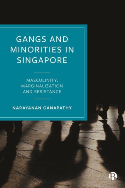 Gangs and Minorities in Singapore : Masculinity, Marginalization and Resistance, Hardback Book
