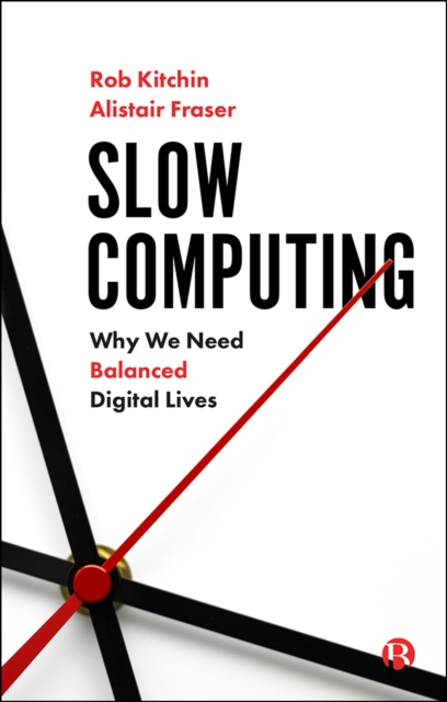Slow Computing : Why We Need Balanced Digital Lives, EPUB eBook