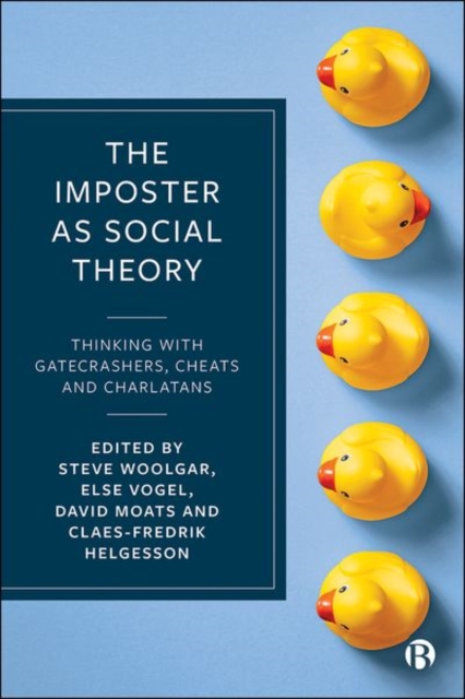The Imposter as Social Theory : Thinking with Gatecrashers, Cheats and Charlatans, Hardback Book