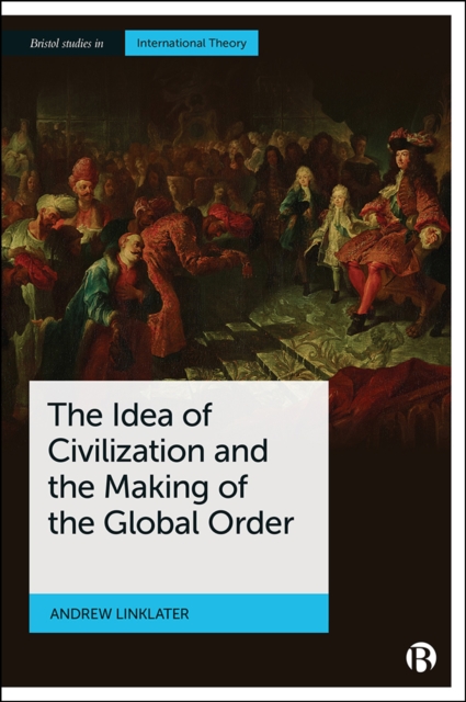 The Idea of Civilization and the Making of the Global Order, EPUB eBook