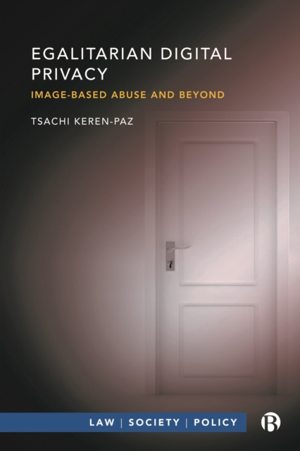 Egalitarian Digital Privacy : Image-based Abuse and Beyond, EPUB eBook