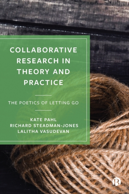 Collaborative Research in Theory and Practice : The Poetics of Letting Go, Paperback / softback Book
