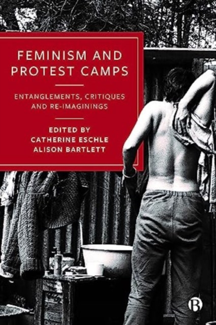 Feminism and Protest Camps : Entanglements, Critiques and Re-Imaginings, Paperback / softback Book