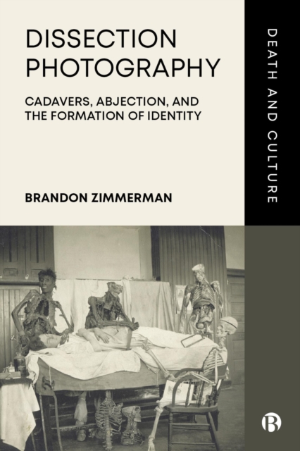 Dissection Photography : Cadavers, Abjection, and the Formation of Identity, PDF eBook