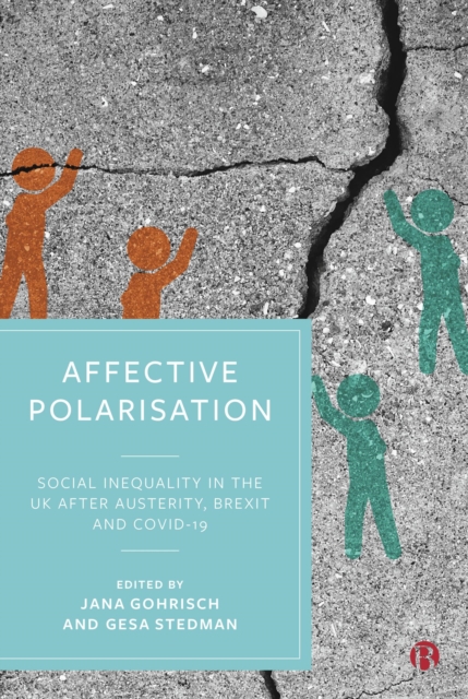 Affective Polarisation : Social Inequality in the UK after Austerity, Brexit and COVID-19, EPUB eBook