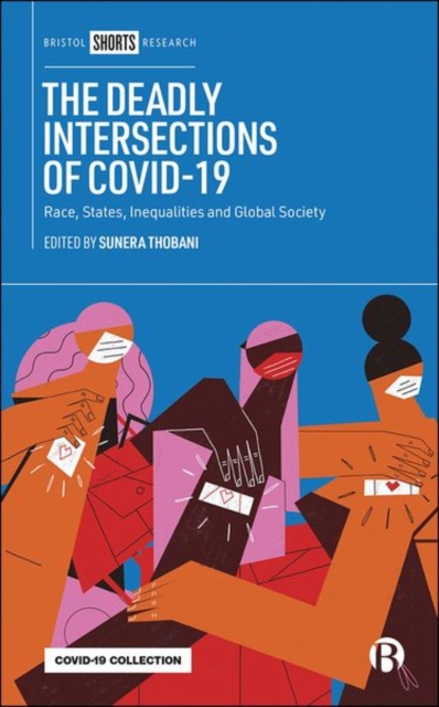 The Deadly Intersections of COVID-19 : Race, States, Inequalities and Global Society, Hardback Book