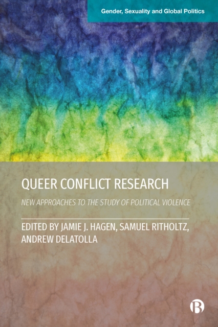 Queer Conflict Research : New Approaches to the Study of Political Violence, EPUB eBook