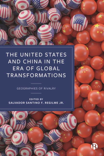 The United States and China in the Era of Global Transformations : Geographies of Rivalry, EPUB eBook