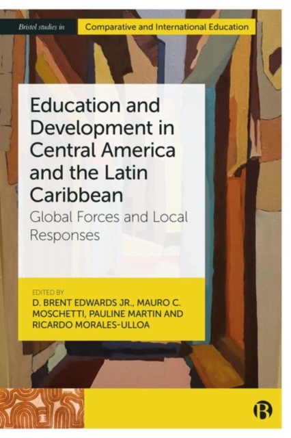 Education and Development in Central America and the Latin Caribbean : Global Forces and Local Responses, Hardback Book