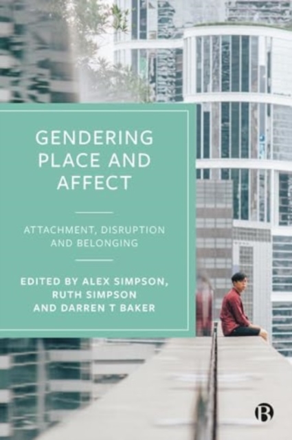 Gendering Place and Affect : Attachment, Disruption and Belonging, Hardback Book