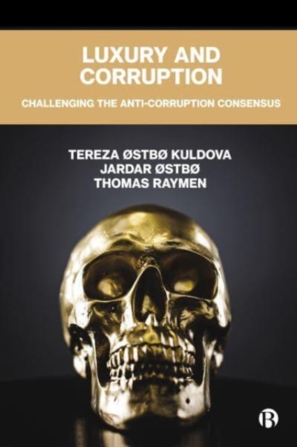 Luxury and Corruption : Challenging the Anti-Corruption Consensus, Paperback / softback Book
