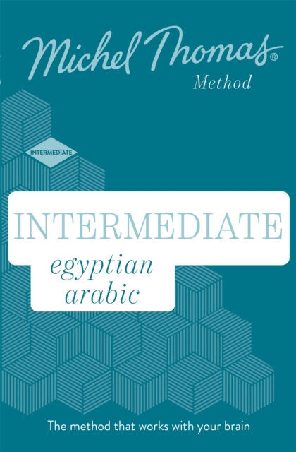 Intermediate Egyptian Arabic New Edition (Learn Arabic with the Michel Thomas Method) : Intermediate Egyptian Arabic Audio Course, CD-Audio Book