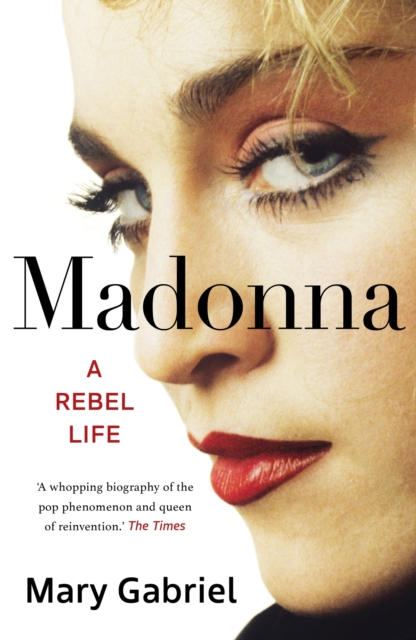 Madonna : A Rebel Life -  THE ULTIMATE GIFT FOR ANY MADONNA FAN, Hardback Book