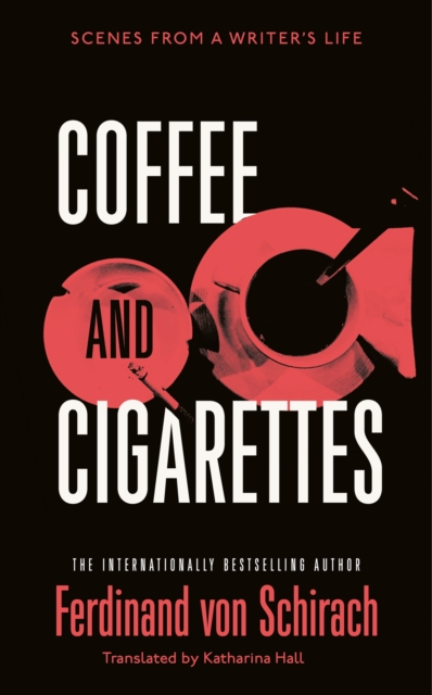 Coffee and Cigarettes : Scenes from a Writer's Life, EPUB eBook