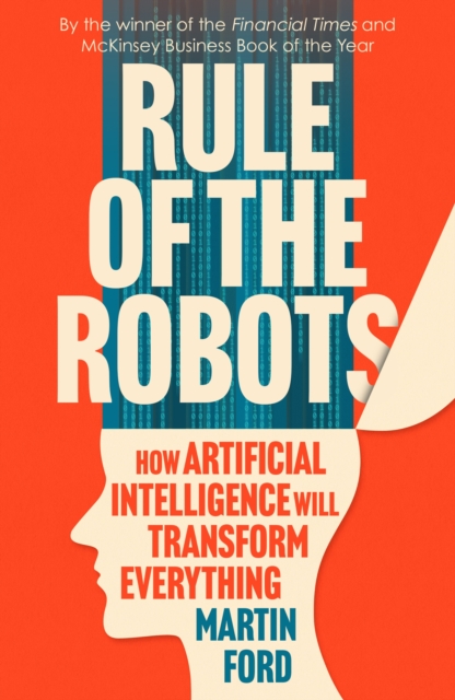 Rule of the Robots : How Artificial Intelligence Will Transform Everything, EPUB eBook