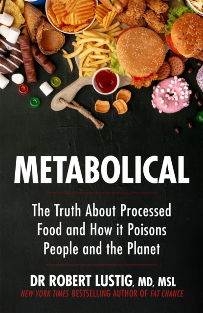 Metabolical : The truth about processed food and how it poisons people and the planet, EPUB eBook