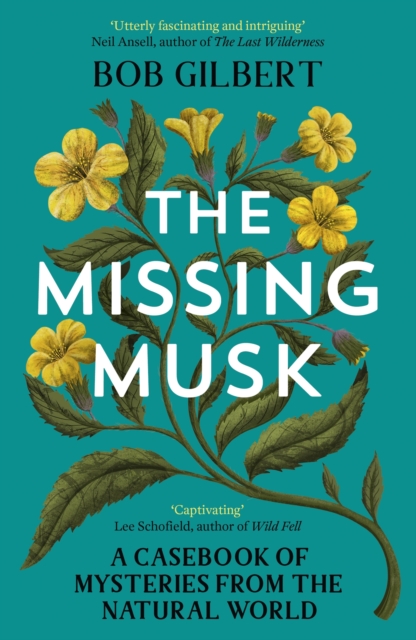 The Missing Musk : A Casebook of Mysteries from the Natural World, EPUB eBook