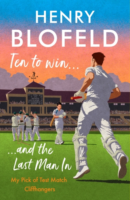 Ten to Win . . . And the Last Man In : My Pick of Test Match Cliffhangers, EPUB eBook