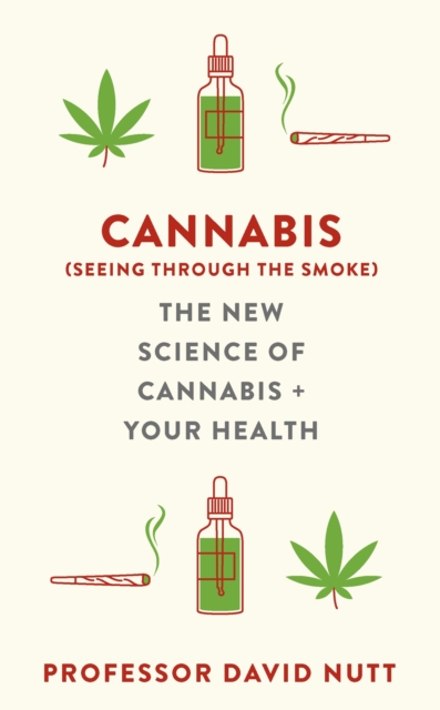 Cannabis (seeing through the smoke) : The New Science of Cannabis and Your Health, Paperback / softback Book