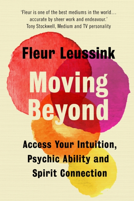 Moving Beyond : Access Your Intuition, Psychic Ability and Spirit Connection, EPUB eBook