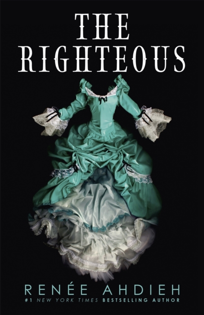 The Righteous : The third instalment in the The Beautiful series from the New York Times bestselling author of The Wrath and the Dawn, Hardback Book