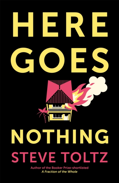 Here Goes Nothing : The wildly original new novel from the Booker-shortlisted author of A Fraction of the Whole, Paperback / softback Book