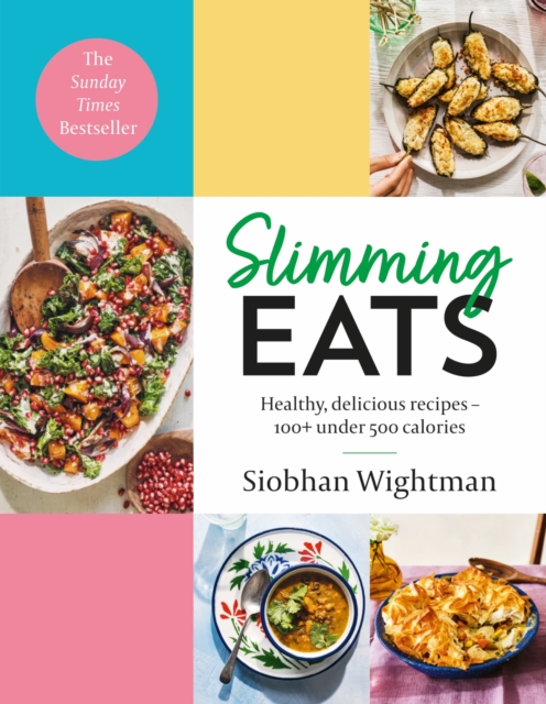 Slimming Eats : Healthy, delicious recipes – 100+ under 500 calories, Hardback Book