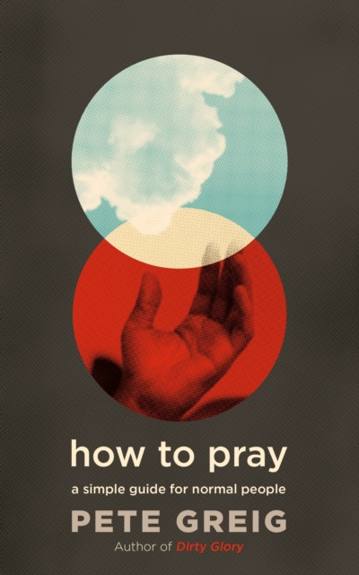 How to Pray : A Simple Guide for Normal People, EPUB eBook
