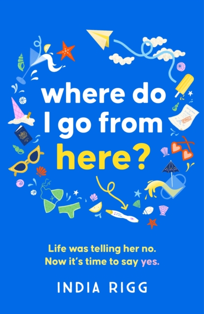 Where Do I Go From Here? : A hilarious and moving new novel for fans of Lucy Vine and Mhairi McFarlane!, Paperback / softback Book