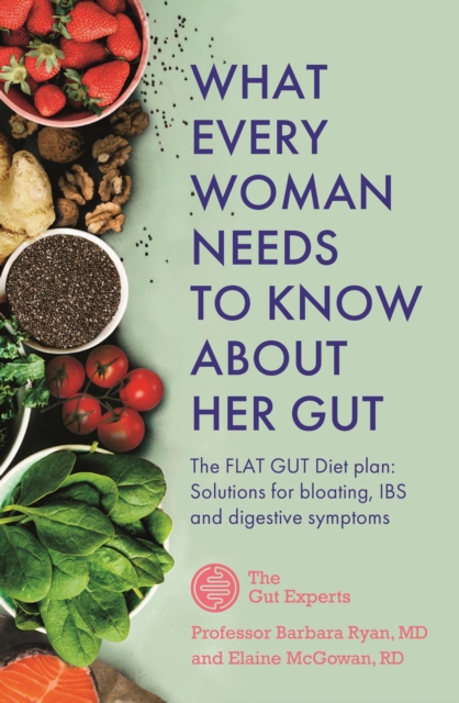 What Every Woman Needs to Know About Her Gut : The FLAT GUT Diet Plan, EPUB eBook