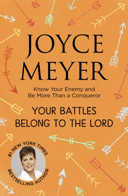 Your Battles Belong to the Lord : Know Your Enemy and Be More Than a Conqueror, EPUB eBook
