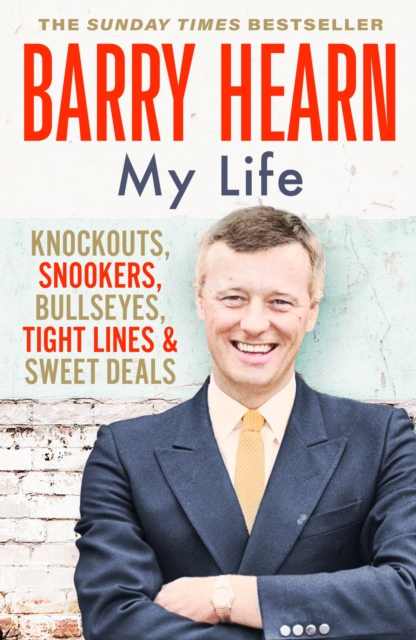 Barry Hearn: My Life : Knockouts, Snookers, Bullseyes, Tight Lines and Sweet Deals, EPUB eBook